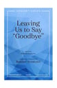 Leaving Us to Say Goodbye SATB choral sheet music cover